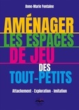 Anne-Marie Fontaine - Aménager les espaces de jeu des tout-petits ? - Attachement, Exploration, Imitation.