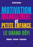 Coralie Nardeau - Motivation, management et petite enfance - Le grand défi - Déléguer - Inventer - Progresser.