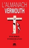 Pierre Tisserand - L'almanach Vermouth.