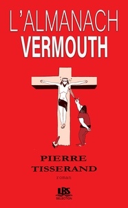Pierre Tisserand - L'almanach Vermouth.