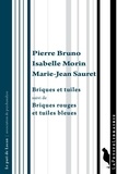 Pierre Bruno et Isabelle Morin - Briques et tuiles - Suivi de Briques rouges et tuiles bleues.