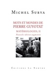 Michel Surya - Matériologies - Tome 2, Mots et mondes de Pierre Guyotat.