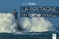 Hervé Bellec - La Bretagne on l'aime pour....