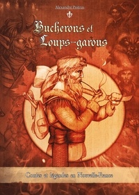 Alexandre Poitras - Bucherons et Loups-garous.