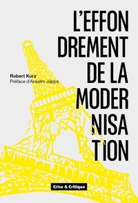 Robert Kurz - L'Effondrement de la modernisation - De l'écroulement du socialisme de caserne à la crise de l'économie mondiale.
