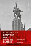 Robert Kurz et Ernst Lohoff - Le fétiche de la lutte des classes - Thèses pour la démythologisation du marxisme.
