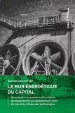 Sandrine Aumercier - Le mur énergétique du capital - Contribution au problème des critères de dépassement du capitalisme du point de vue de la critique des technologies.