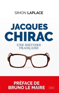 Simon Laplace - Jacques Chirac : Une histoire française.