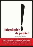 Jean-Yves Mollier - Interdiction de publier - La censure d'hier à aujourd'hui.