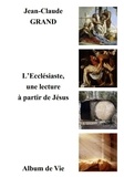 Jean-Claude Grand - l'Ecclésiaste, une lecture à partir de Jésus.