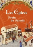 Marc Mègemont - Les épices - Fruits du paradis.