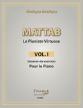 Mathie Mattab - Le Pianiste Virtuose - Volume 1, Soixante-dix exercices pour le piano.