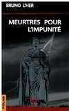 Bruno L'Her - Meurtres pour l'impunité.