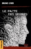 Bruno L'Her - Le Pacte des Moires.