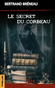Bertrand Bréneau - Le Secret du Corbeau.
