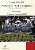 Arnousse Beaulière - Comprendre l?Haïti contemporaine.