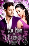 Olivia Sunway - Au nom de l'harmonie  : Au Nom de l'Harmonie, tome 5 : Souffle de Vie Partie 2 - Fantasy urbaine - romance paranormale - bit-lit.