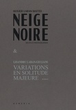 Olivier Laban-Mattei et Lisandru Laban-Giuliani - Neige noire ; Variations en solitude majeure.