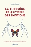 Jean Du Chazaud - La thyroïde et le mystère des émotions - Les glandes clés de la connaissance de l'homme.