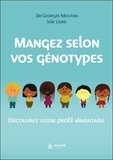 Georges Mouton et Julie Lioré - Mangez selon vos génotypes - Découvrez votre profil alimentaire.
