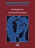 Gérald Bloncourt et Jean-durosier Desrivières - Imaginaires jumelés - Poésie-images d’Haïti-Caraïbe.