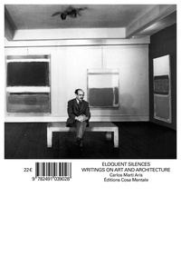 Carlos Marti Aris - Eloquent Silences - Writings on Art and Architecture.
