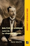 René Bazin - Baltus le Lorrain suivi de Le chapeau de soie.