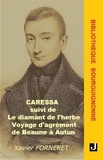 Xavier Forneret - Caressa suivi de Le diamant de l’herbe, Voyage d’agrément de Beaune à Autun.