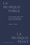 Christian Accaoui - La musique parle, la musique peint - Tome 1, Histoire. Les voies de l'imitation et de la référence dans l'art des sons.