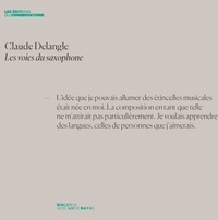 Lucie Kayas et Claude Delangle - Claude Delangle - Les voies du saxophone.