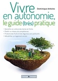Dominique Antoine - Vivre en autonomie : le guide (très) pratique.