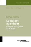 Bernard Nominé - Le présent du présent - Essai psychanalytique sur le temps.