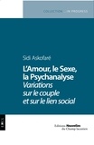 Sidi Askofaré - L'amour, le sexe, la psychanalyse - Variations sur le couple et sur le lien social.