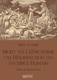 Monseigneur Gaume - Mort au cléricalisme ou résurrection du sacrifice humain.