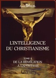 Alain Pascal - L'intelligence du christianisme - Tome 2, De la révélation à l'apostasie.