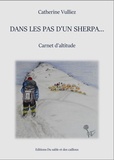 Catherine Vulliez - Dans les pas d'un Sherpa... - Carnet d'altitude.