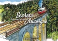 Véronique Béné - Secrets ferroviaires d'Auvergne et un peu au-delà.