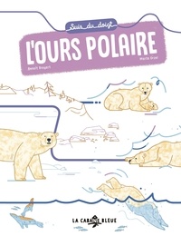 Benoît Broyart et Marta Orzel - Suis du doigt l'ours polaire.