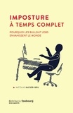 Nicolas Kayser-Bril - Imposture à temps complet - Pourquoi les bullshit jobs envahissent le monde.