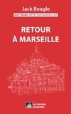 Jack Beagle - Matt Borel détective marseillais 4 : Matt Borel détective marseillais 4 : Retour à Marseille.