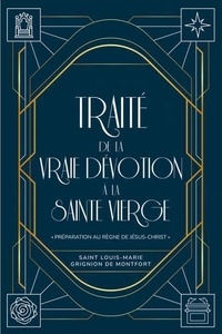 Louis-Marie Grignion de Montfort - Traité de la vraie dévotion à la sainte Vierge - "Préparation au règne de Jésus-Christ".
