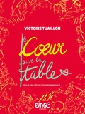 Victoire Tuaillon - Le coeur sur la table - Pour une révolution romantique.