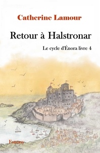 Catherine Lamour - Retour à Hastronar, le cycle d'Énora livre 4.