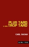 Carl Sagan - Plus tard, il sera trop tard.