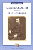 Bernard Lachaise - Alcide Dusolier (1836-1918) et la République.
