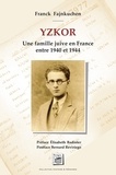 Franck Fajnkuchen - Yzkor - Une famille juive en France entre 1940 et 1944.