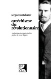 Sergueï Netchaïev - Catéchisme du révolutionnaire - Le règlement de l'organisation clandestine révolutionnaire "Vindicte populaire".