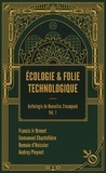 Francis Jr Brenet et Emmanuel Chastellière - Ecologie et folie technologique - Anthologie de nouvelles steampunk Volume 1.