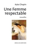 Kate Chopin - Une femme respectable.