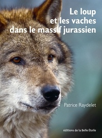 Patrice Raydelet - Le loup et les vaches dans le massif jurassien.